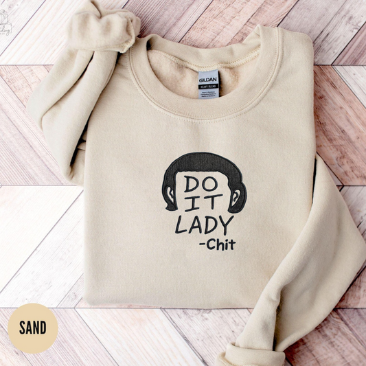 Do It Lady Chit Sweatshirt – Funny Minimalist Embroidered Crewneck, Unisex Cozy Pullover, Teacher & Motivational Gift