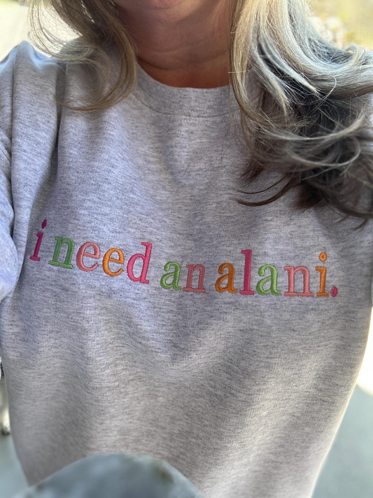 Colorful "I Need an Alani" Embroidered Sweatshirt Funny Energy Drink Lover Gift Cozy Aesthetic Pullover for Women Trendy Alani Vibes