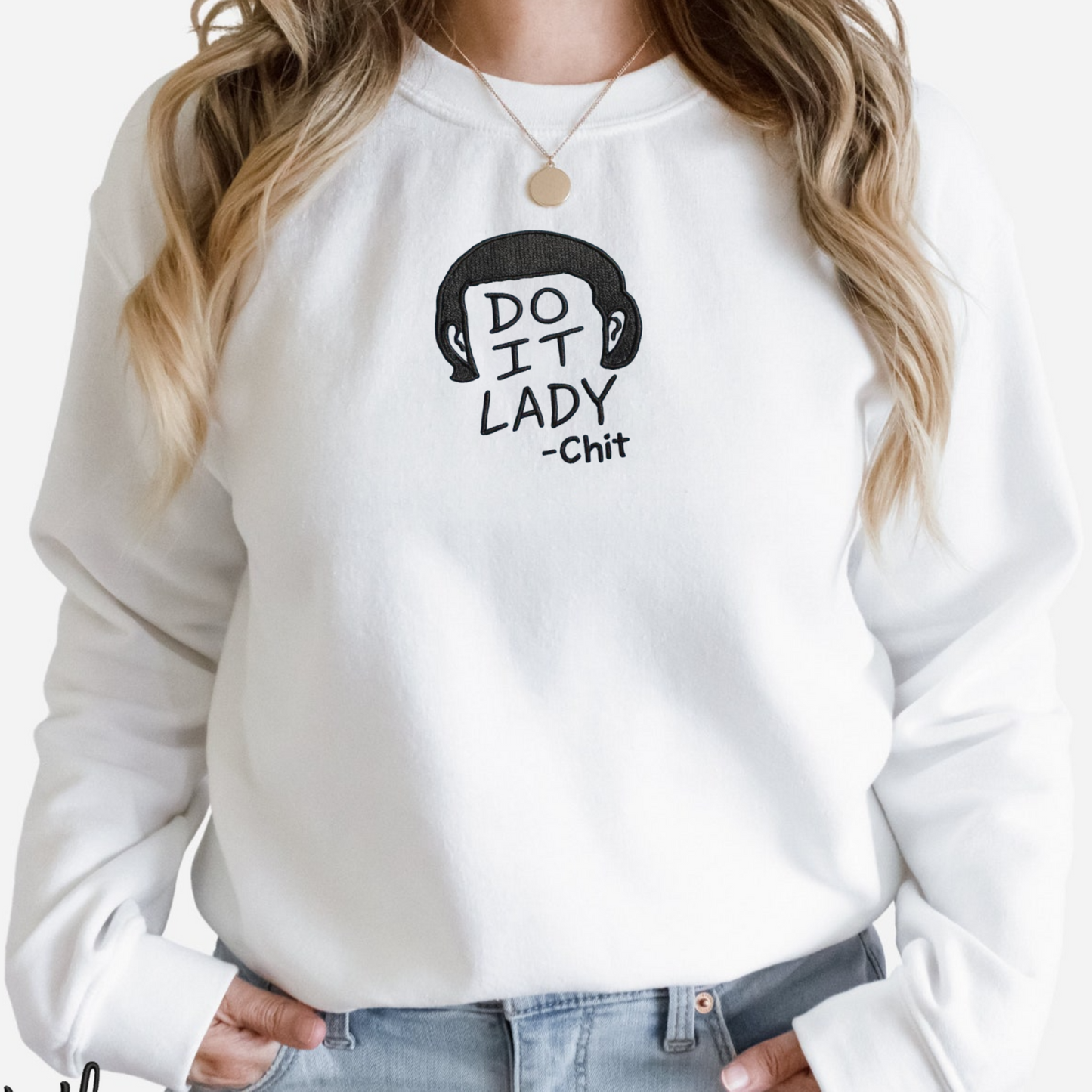 Do It Lady Chit Sweatshirt – Funny Minimalist Embroidered Crewneck, Unisex Cozy Pullover, Teacher & Motivational Gift