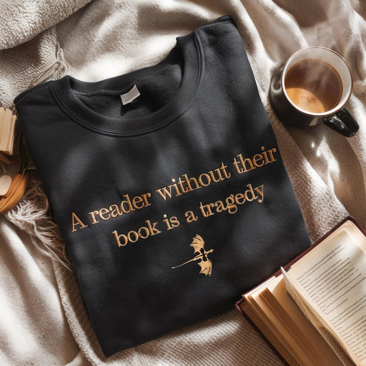 Bookish Embroidered Sweatshirt A Reader Without Their Book Is a Tragedy Quote Gift Cozy Fantasy Dragon Pullover for Book Lovers